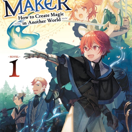 Magic Maker How to Create Magic in Another World Light Novel Vol. 1