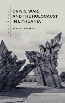 Crisis War and the Holocaust in Lithuania