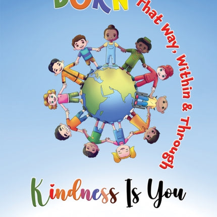 Born That Way Within  Through  Kindness Is You