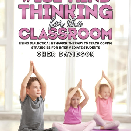 Wise Mind Thinking for the Classroom