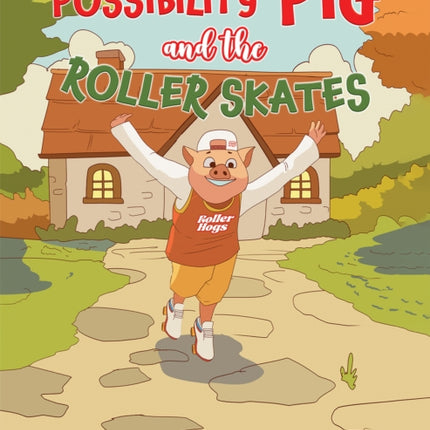Possibility Pig and the Roller Skates