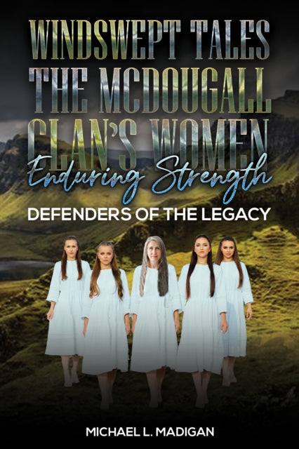 Windswept Tales The McDougall Clans Women Enduring Strength