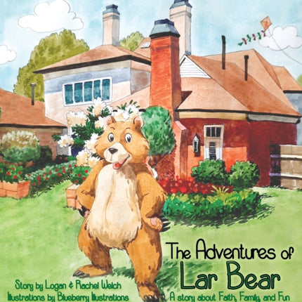 The Adventures of Lar Bear: A story about Faith,