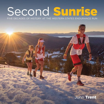 Second Sunrise: Five Decades of History at the Western States Endurance Run