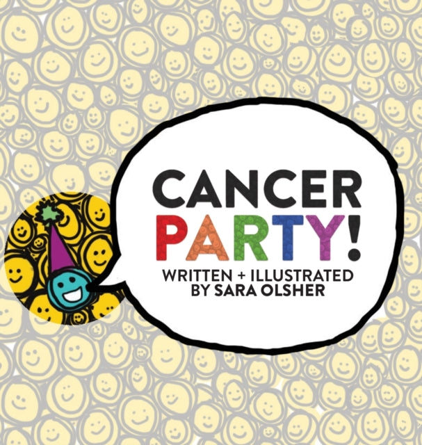 Cancer Party!: Explain Cancer, Chemo, and Radiation to Kids in a Totally Non-Scary Way