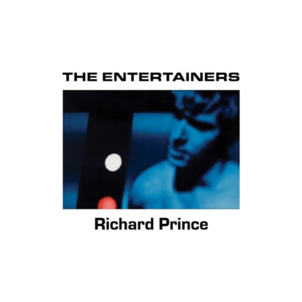 Richard Prince: The Entertainers: 1982–1983