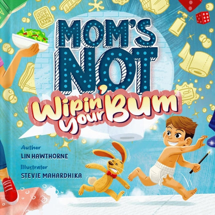 Mom's Not Wipin' Your Bum: Learning Independence