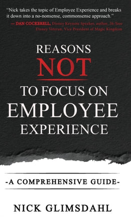 Reasons NOT to Focus on Employee Experience: A