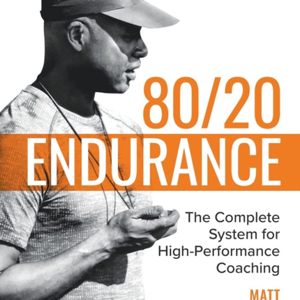 80/20 Endurance: The Complete System for High-Performance Coaching