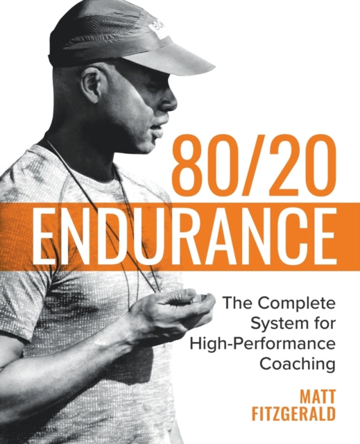 80/20 Endurance: The Complete System for High-Performance Coaching