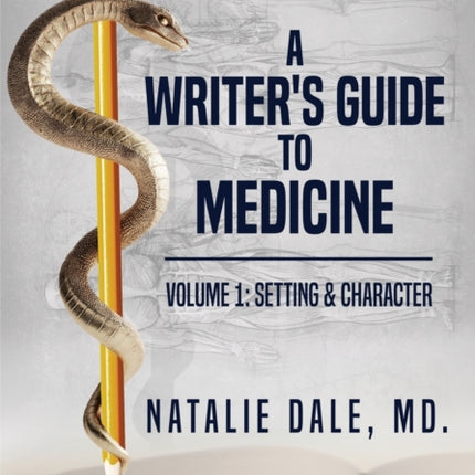 A Writer's Guide to Medicine: Volume 1: Setting & Character