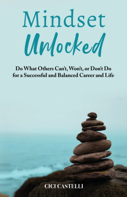 Mindset Unlocked: Do What Others Can't, Won't, or