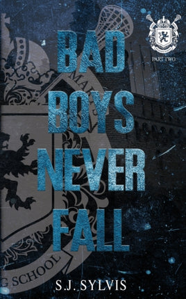 Bad Boys Never Fall: A Dark Boarding School Romance (Special Edition)