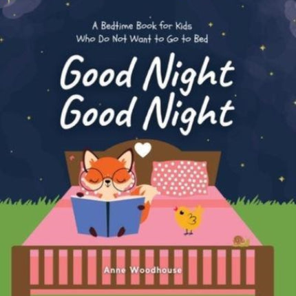 Good Night Good Night: A Bedtime Book for Kids