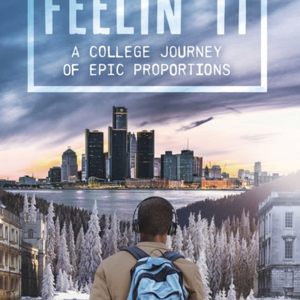 Feelin' It: A College Journey of Epic Proportions