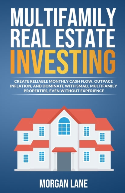 Multifamily Real Estate Investing: Create