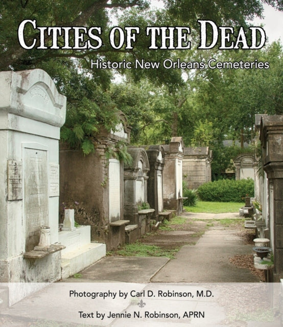 Cities of the Dead: Historic New Orleans Cemeteries