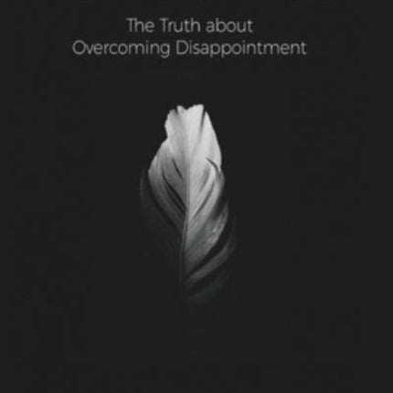 The Way Back to Hope: The Truth about Overcoming Disappointment