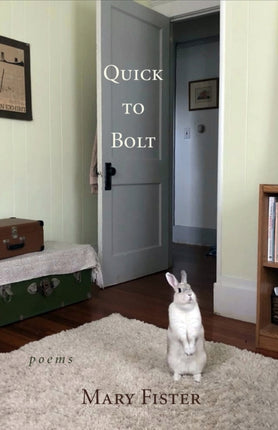 Quick to Bolt: Poems