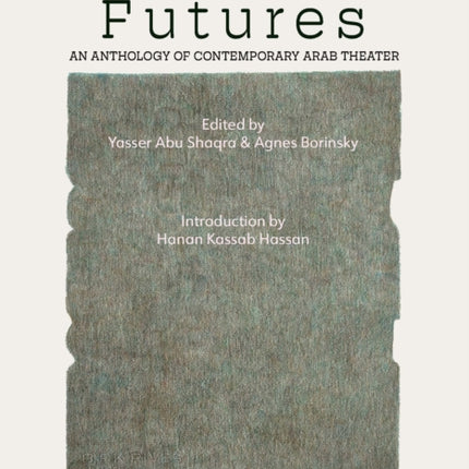 Futures An Anthology of Contemporary Arab Theater