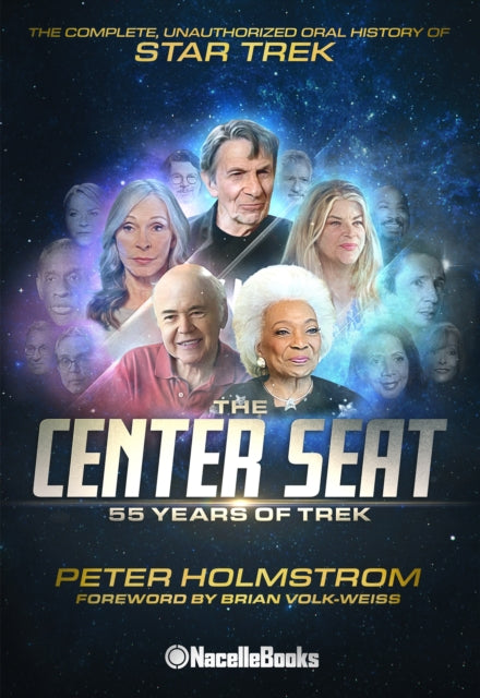 The Center Seat - 55 Years of Trek: Subtitle The Complete, Unauthorized Oral History of Star Trek