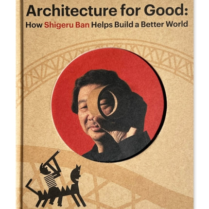 Shigeru Ban Builds A Better World (architecture For Good)