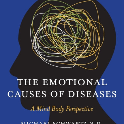The Emotional Causes of Diseases: A Mind Body Perspective
