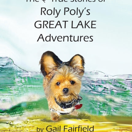 The Mostly True Stories of Roly Poly's Great Lake Adventures