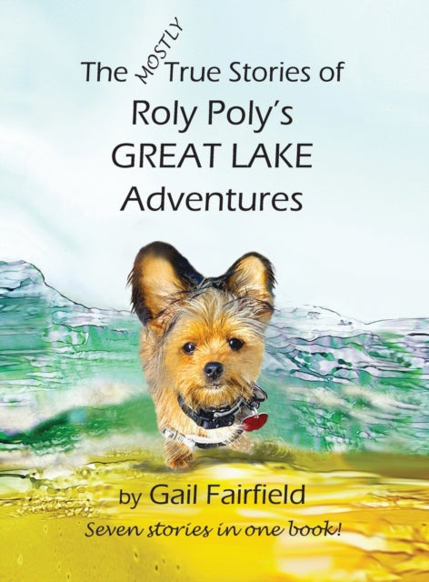 The Mostly True Stories of Roly Poly's Great Lake Adventures