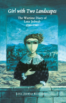 Girl with Two Landscapes: The Wartime Diary of Lena Jedwab, 1941-1945