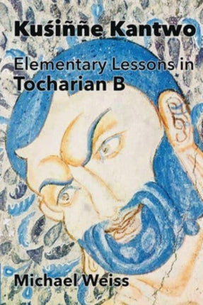 Kuśiññe Kantwo: Elementary Lessons in Tocharian B