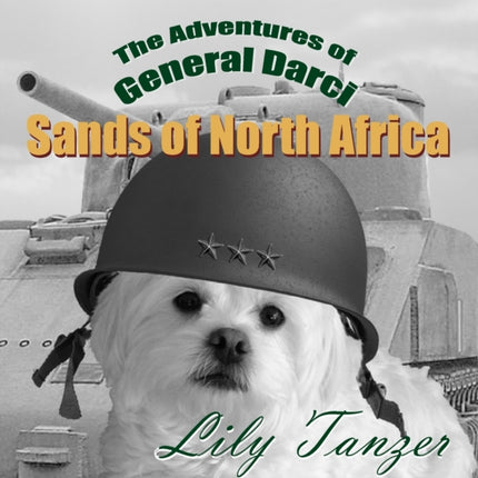 The Adventures of General Darci: Sands of North Africa: Sands of North Africa