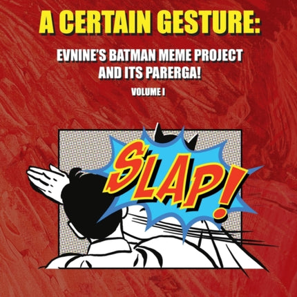 A Certain Gesture: Evnine's Batman Meme Project and Its Parerga!