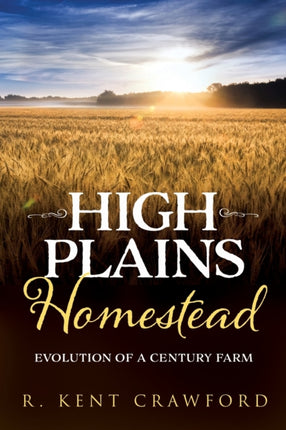 High Plains Homestead: Evolution of a Century Farm