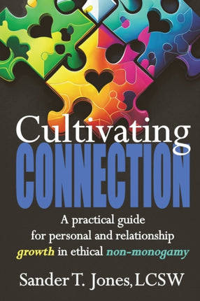 Cultivating Connection: a practical guide for personal and relationship growth in ethical non-monogamy