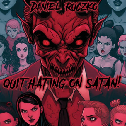 Quit Hating On Satan!