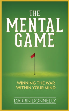 The Mental Game: Winning the War Within Your Mind