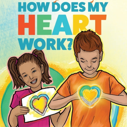 Mommy, Mommy How Does My Heart Work?