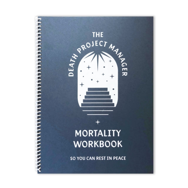 The Death Project Manager Mortality Workbook