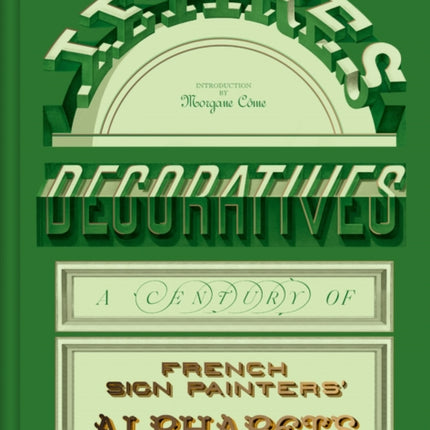 Lettres Décoratives A Century of French Sign Painters Alphabets