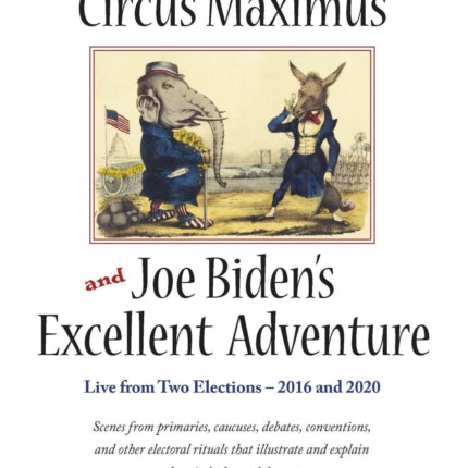 Donald Trump's Circus Maximus and Joe Biden's Excellent Adventure