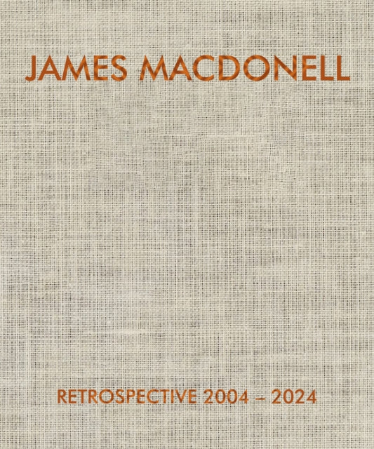 JAMES MACDONELL RETROSPECTIVE 20042024