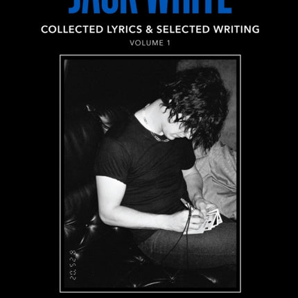 Jack White Complete Lyrics and Selected Writings